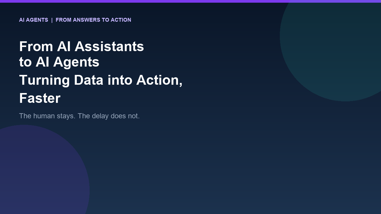 From AI Assistants to AI Agents: Turning Data into Action, Faster